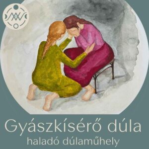 Gyászkísérő dúla - haladó dúlaműhely